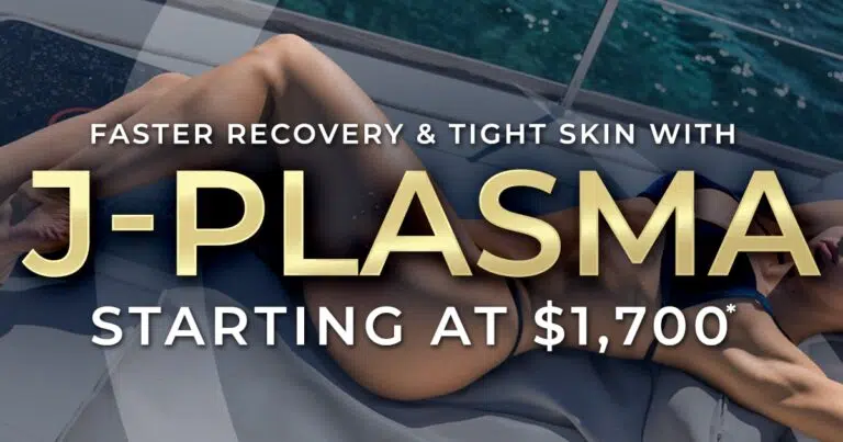 Faster recovery and tight skin with J-Plasma, starting at $1,700